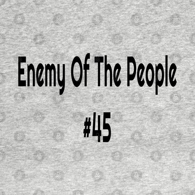 Enemy Of The People #45 Anti Trump by Mommag9521